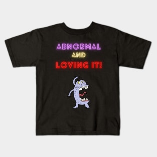 Abnormal and Loving It! Kids T-Shirt